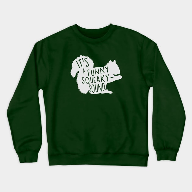 It's a Funny Squeaky Sound // Christmas Squirrel Crewneck Sweatshirt by SLAG_Creative